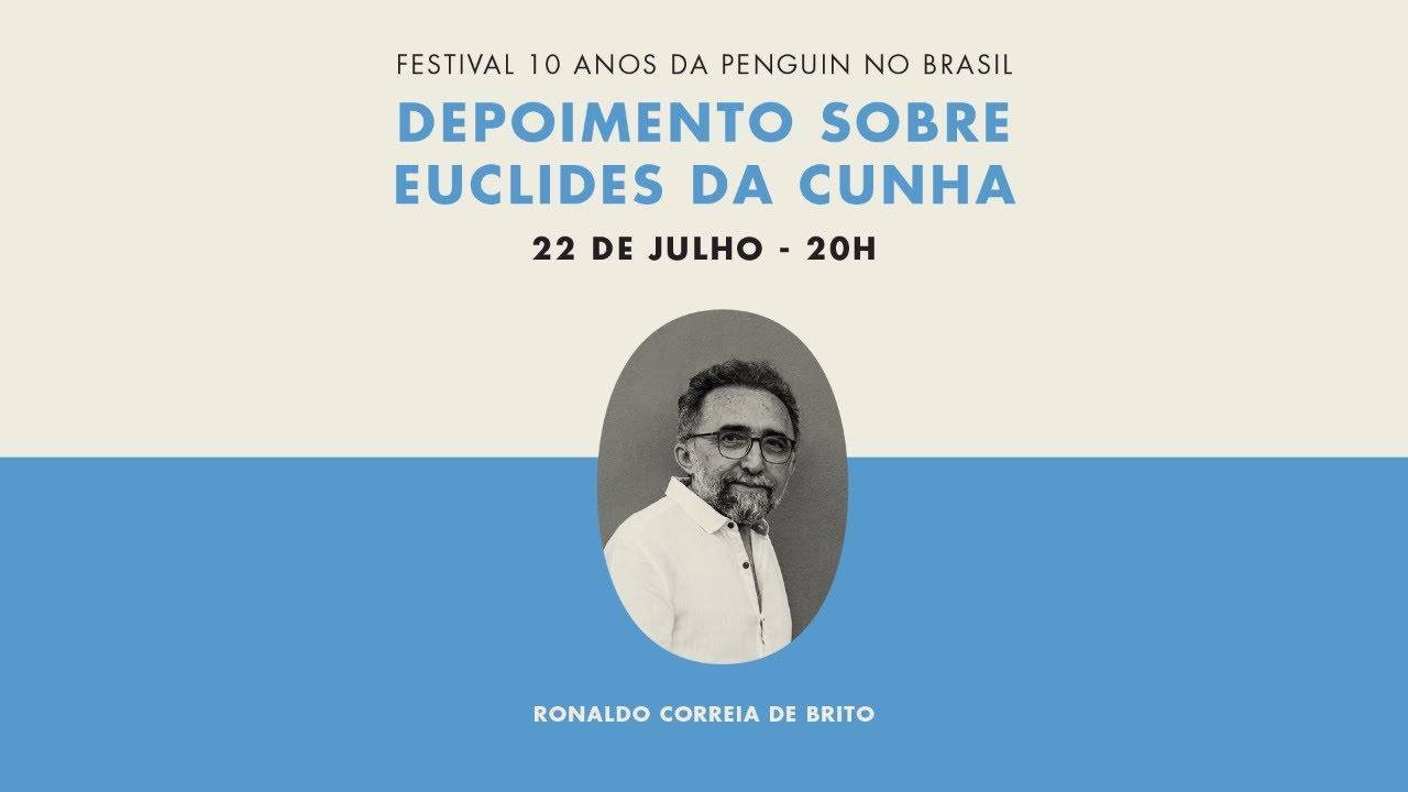 #Peguin10Anos: Depoimento sobre Euclides da Cunha (com Ronaldo Correia de Brito)