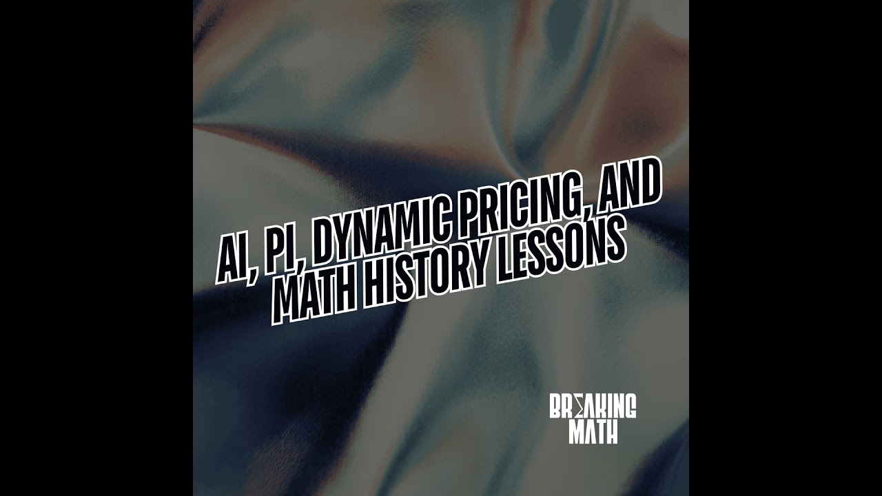 AI, Pi, Dynamic Pricing, and Math History Lessons