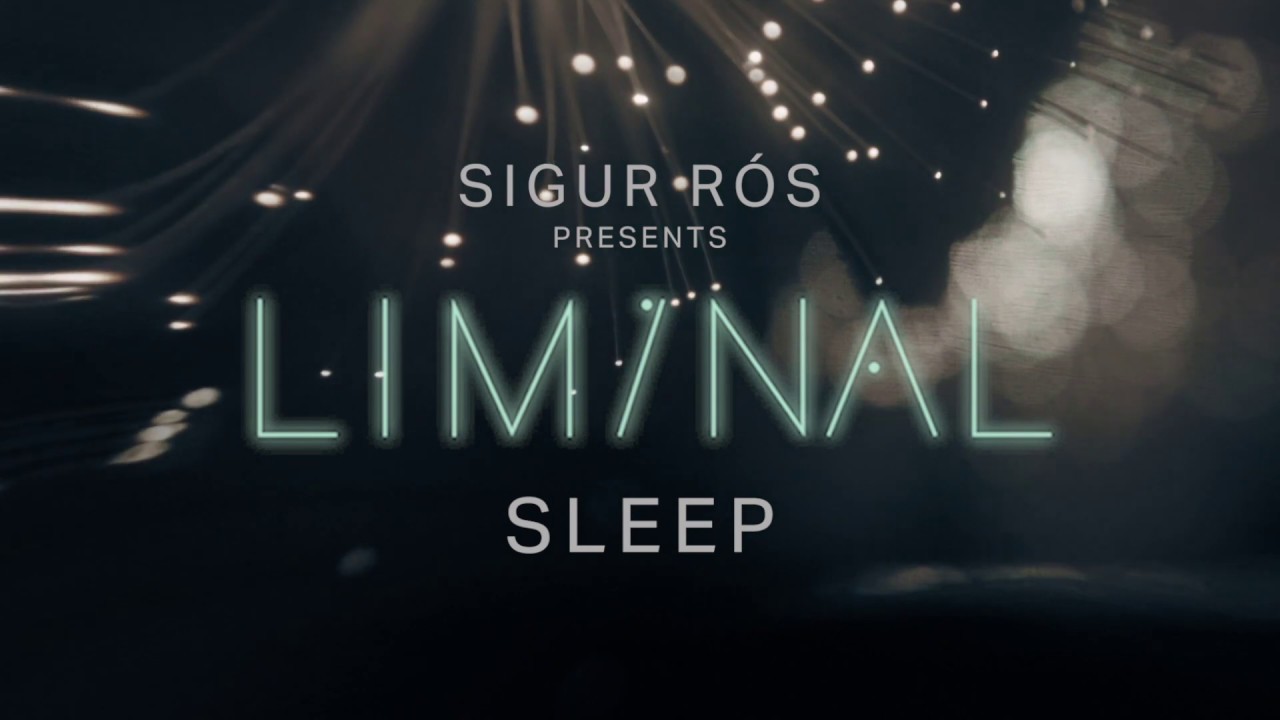 sigur rós presents liminal sleep: sleep 8