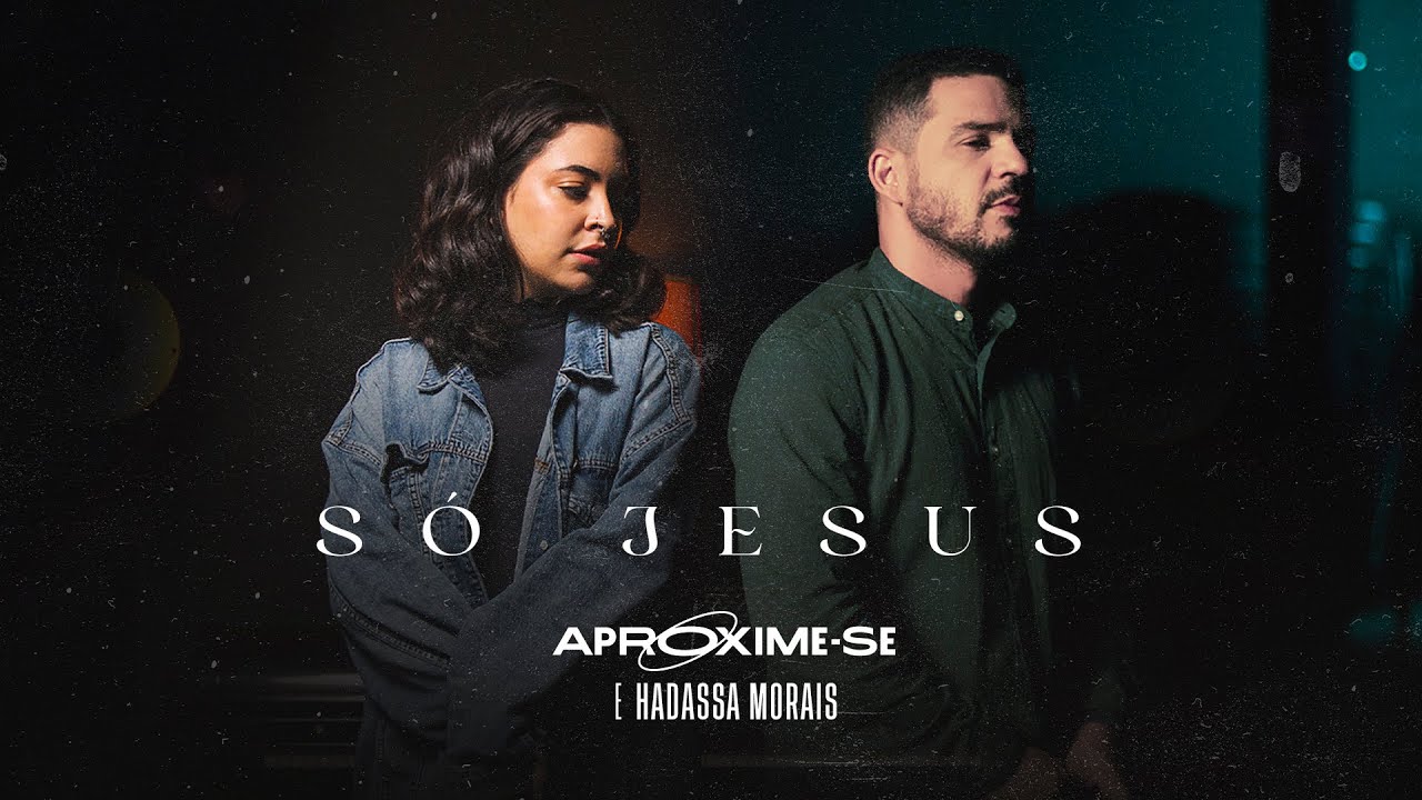 Só Jesus (None But Jesus) | Aproxime-se e Hadassa Morais