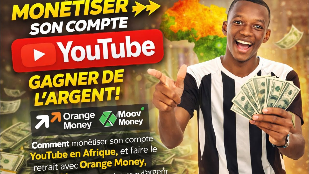 Comment créer un chaîne YouTube, monétiser en Afrique ￼ et faire le retrait avec Orange Money 