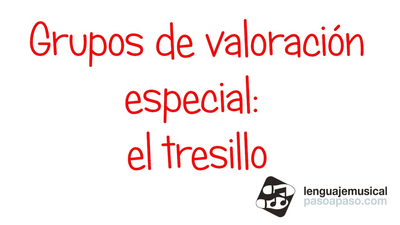 Grupos de valoración especial: el tresillo. Nivel 1. Unidad 15