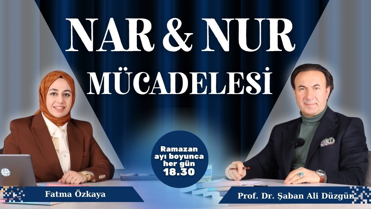 Nârın ve Nûrun Mücadelesi | Prof. Dr. Şaban Ali Düzgün