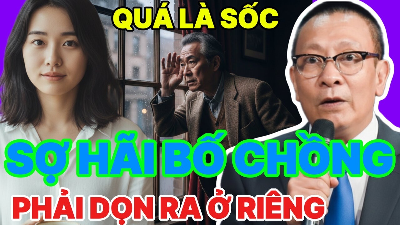 SỢ HÃI BỐ CHỒNG - RỌN RA Ở RIÊNG - TÂM SỰ CÙNG VĂN SÂM - TÂM SỰ TRẠM DỪNG