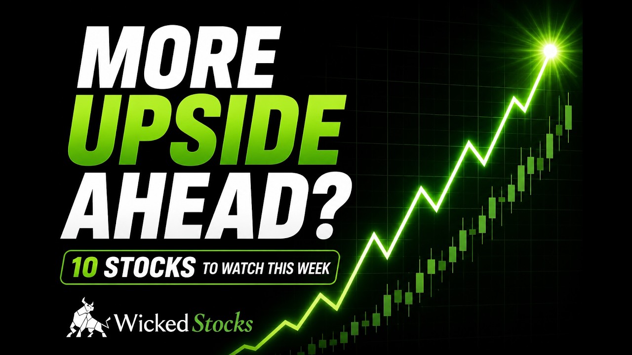 More Upside Ahead? 10 Stocks to Watch This Week | Wicked Market Leaders