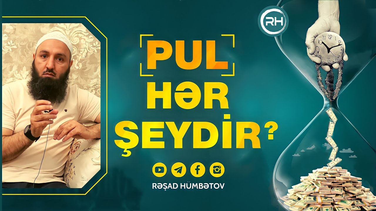 ⛔ PUL HƏR ŞEYDİR- deyənlərə cavab. 👉 Rəşad Hümbətov