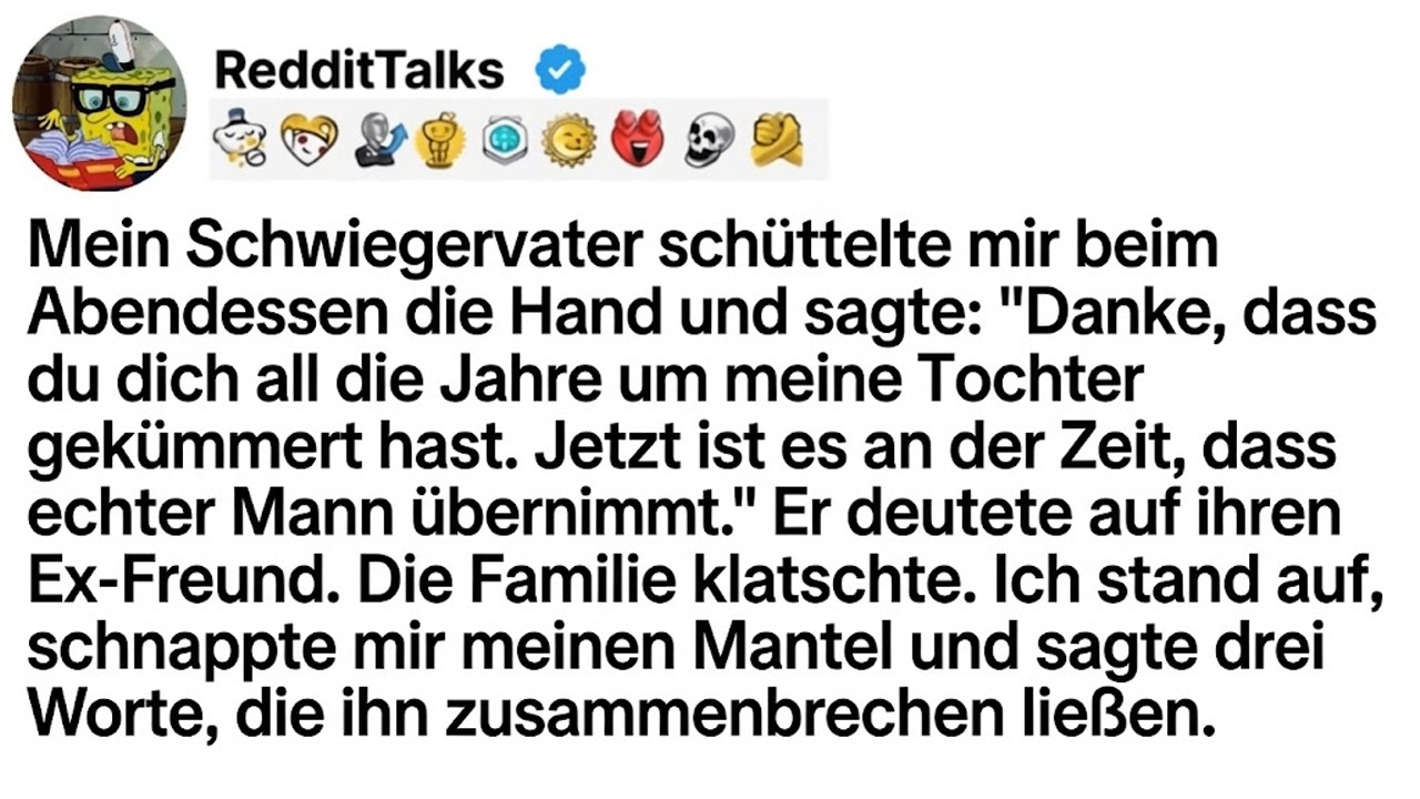 SCHWIEGERVATER SCHÜTTELTE MEINE HAND UND SAGTE: 