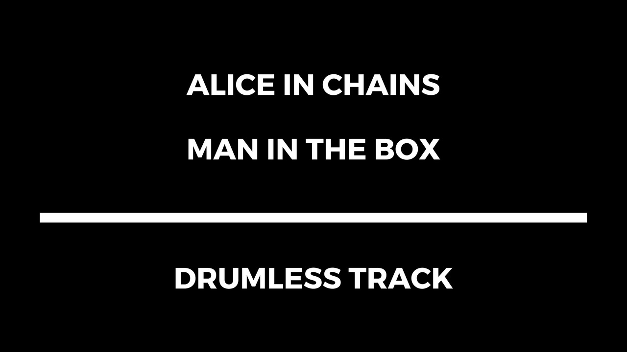Alice in Chains - Man in the Box (drumless)