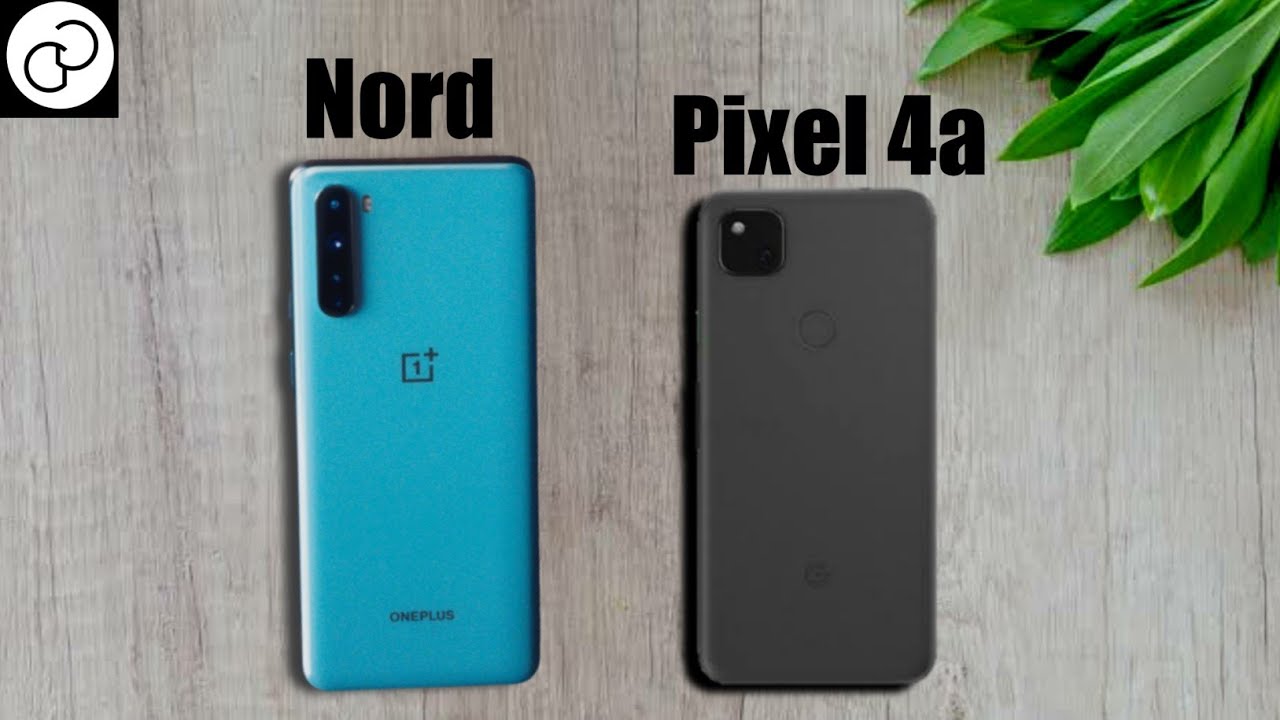 Google Pixel 4a vs OnePlus Nord - which should you go for?