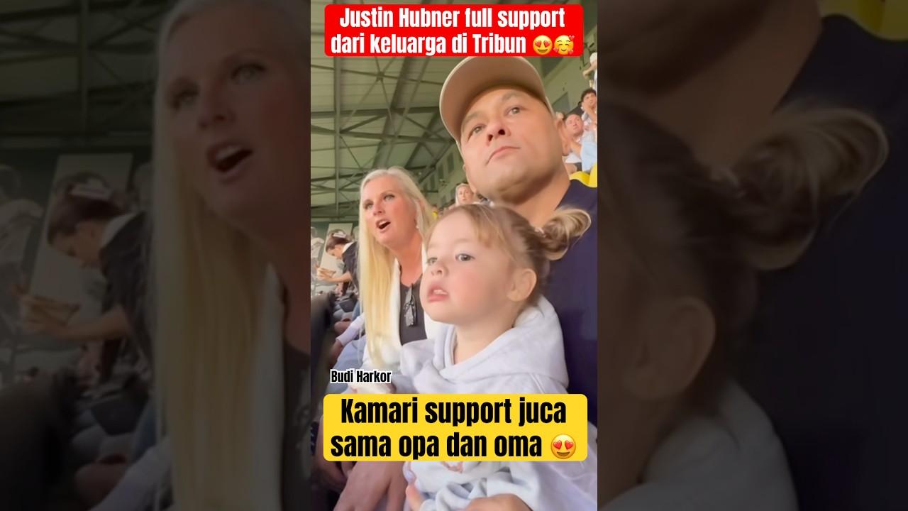 MOMENT ORANG TUA JUSTIN HUBNER SUPPORT LANGSUNG JUSTIN HUBNER DI TRIBUN BERSAMA KAMARI DAN JENNIFER
