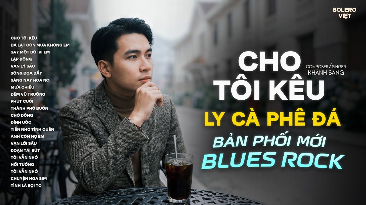 CHO TÔI KÊU LY CÀ PHÊ ĐÁ, CHO TÔI KÊU THÊM CỐC NƯỚC TRÀ | NHẠC BLUES ROCK HOT TIKTOK 2026