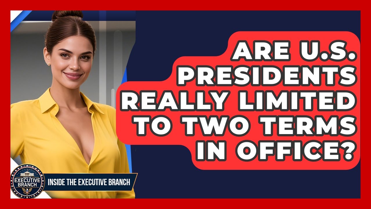 Are U.S. Presidents Really Limited to Two Terms in Office? - Inside the Executive Branch