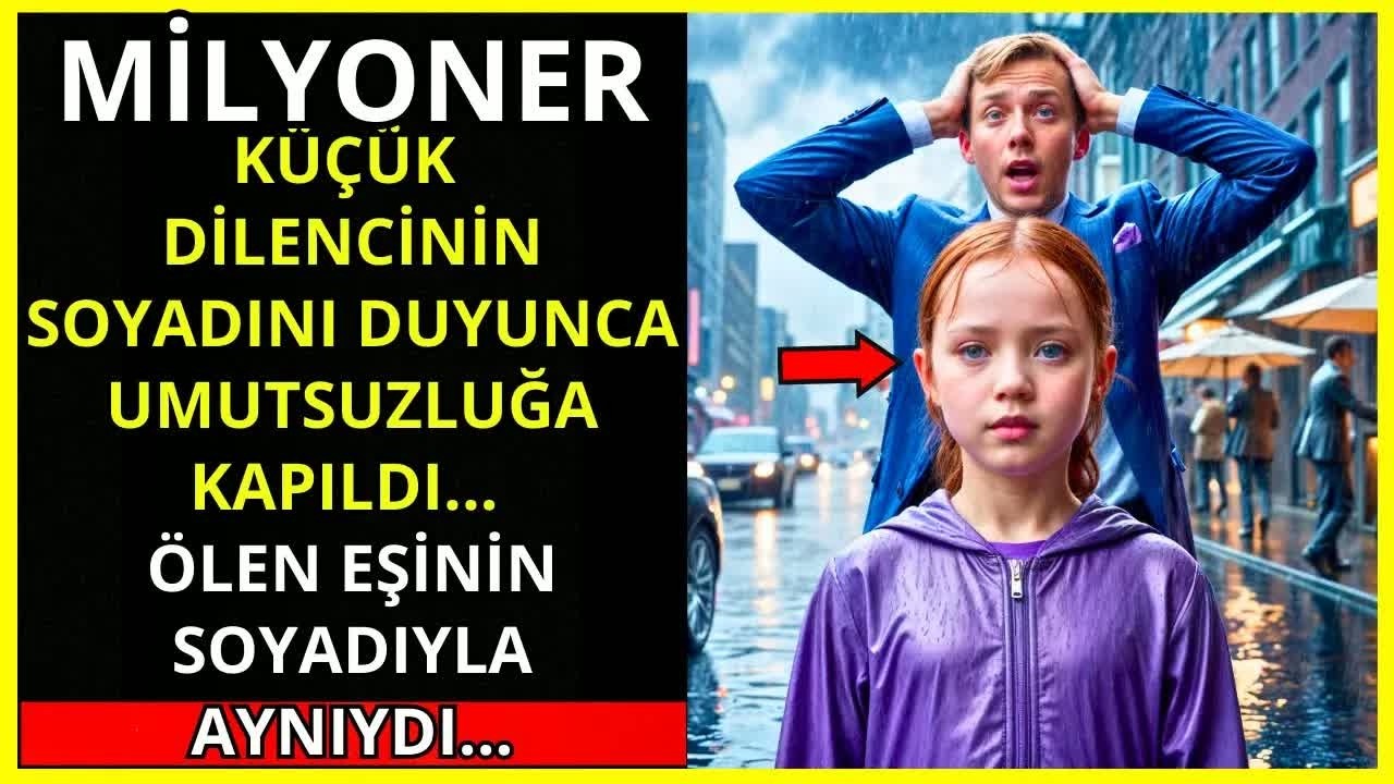 BİR MİLYONER, KÜÇÜK BİR DİLENCİNİN SOYADINI DUYDUĞUNDA UMUTSUZLUĞA KAPILIR, KENDİSİYLE AYNI...
