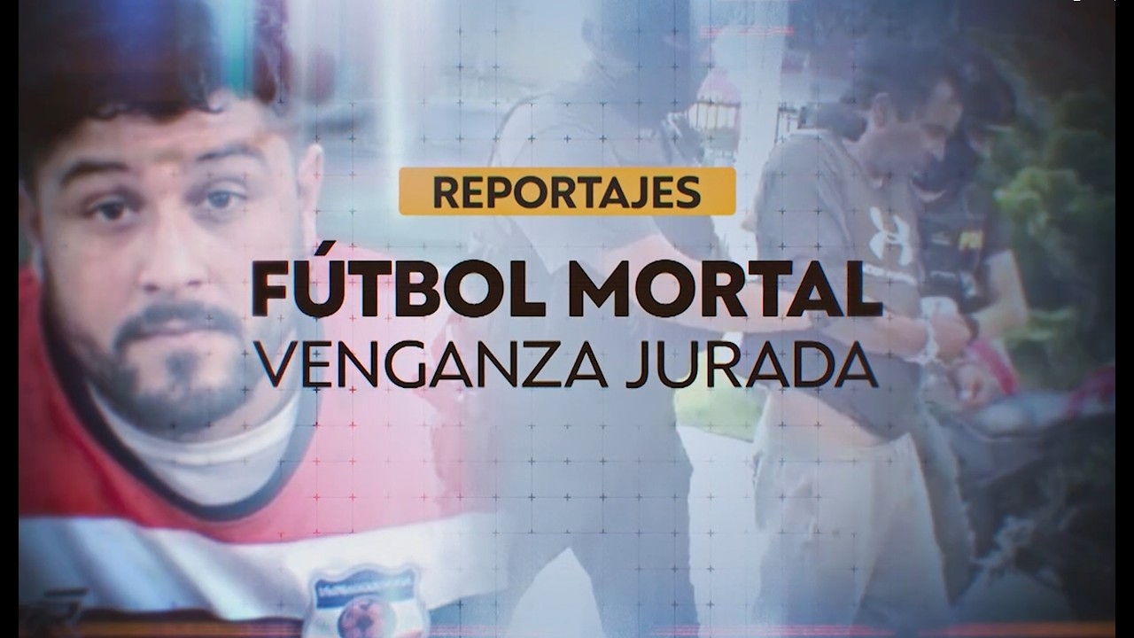 Reportajes T13 | F&uacute;tbol mortal, venganza jurada