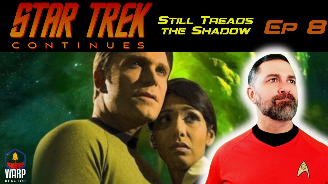 Episode 8 - Still Treads the Shadow - Proves Star Trek Continues is Still Incredible!