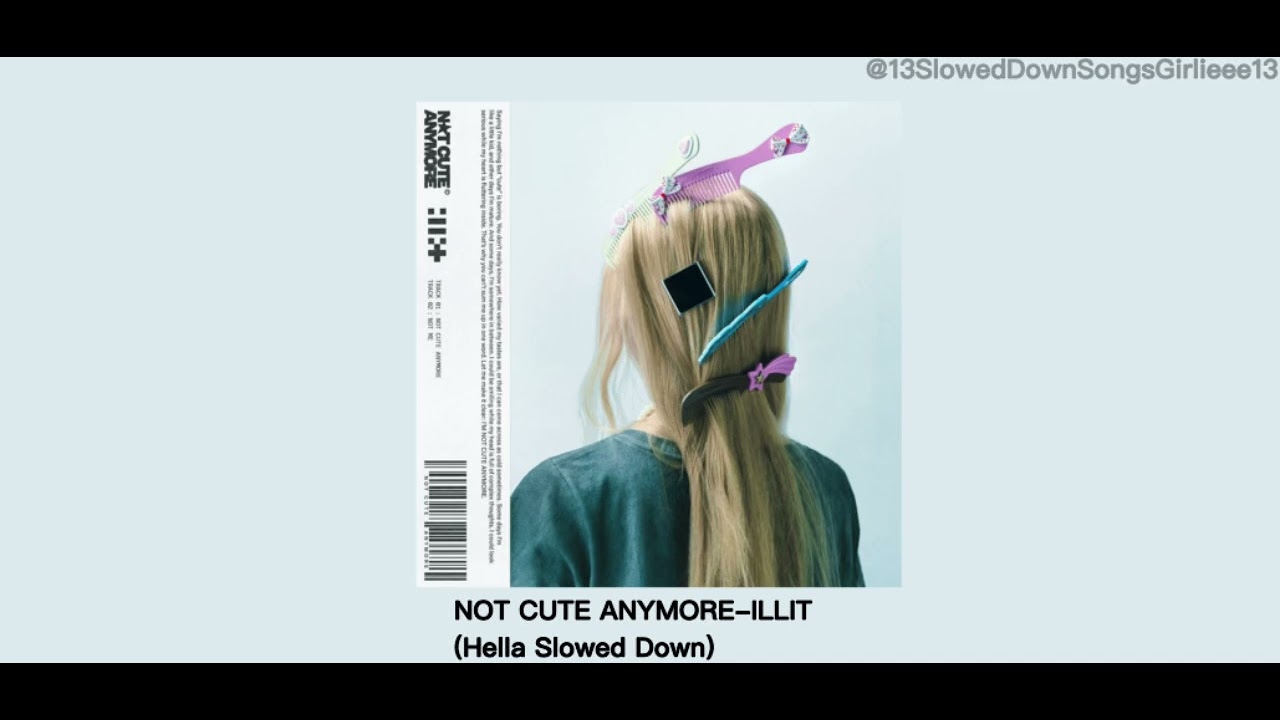 NOT CUTE ANYMORE-ILLIT(Hella Slowed Down)