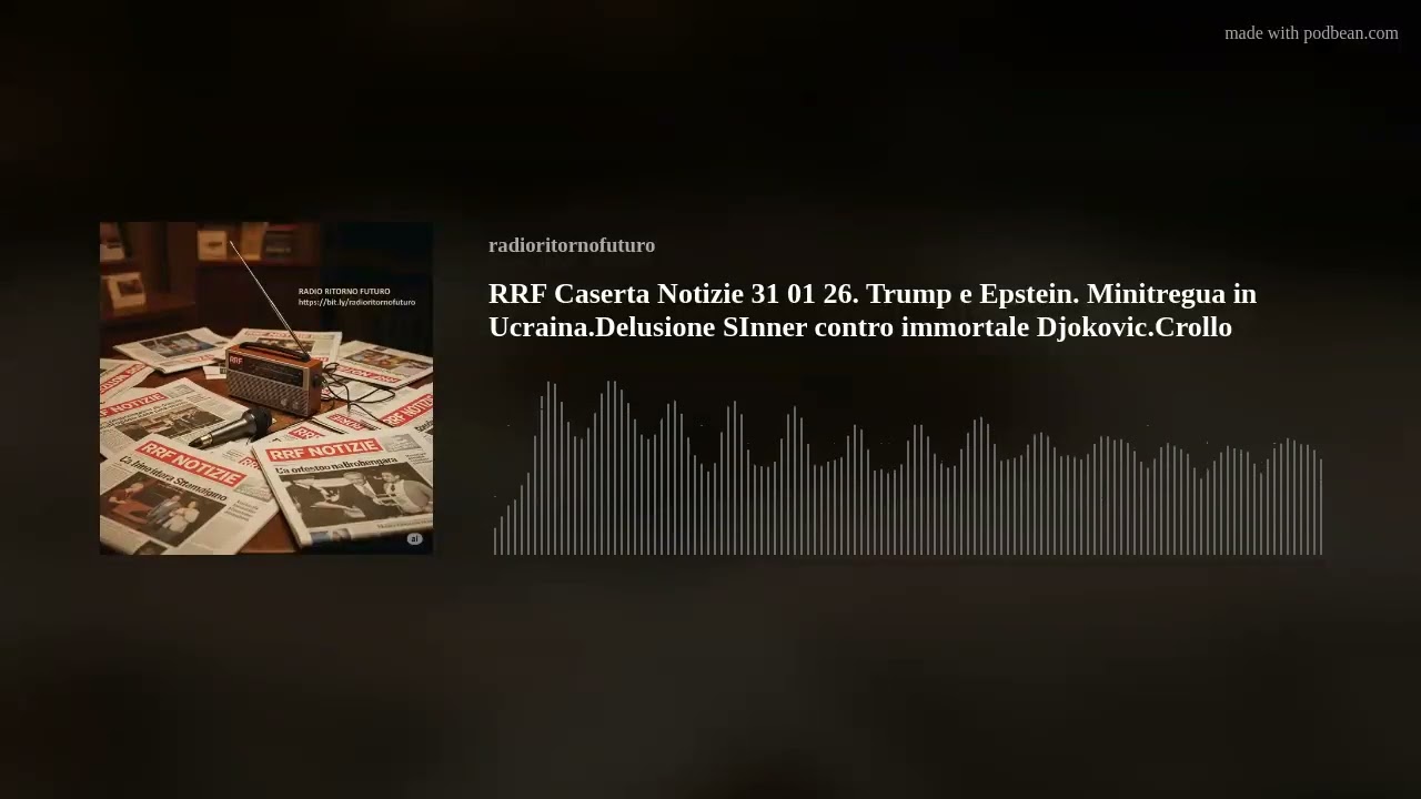 RRF Caserta Notizie 31 01 26. Trump e Epstein. Minitregua in Ucraina.Delusione SInner contro immorta