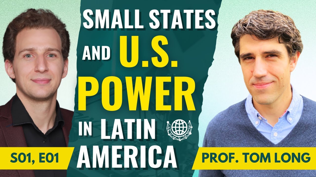 Small States & U.S. Power in Latin America | Prof. Tom Long | Episode #01 | New Regional Orders
