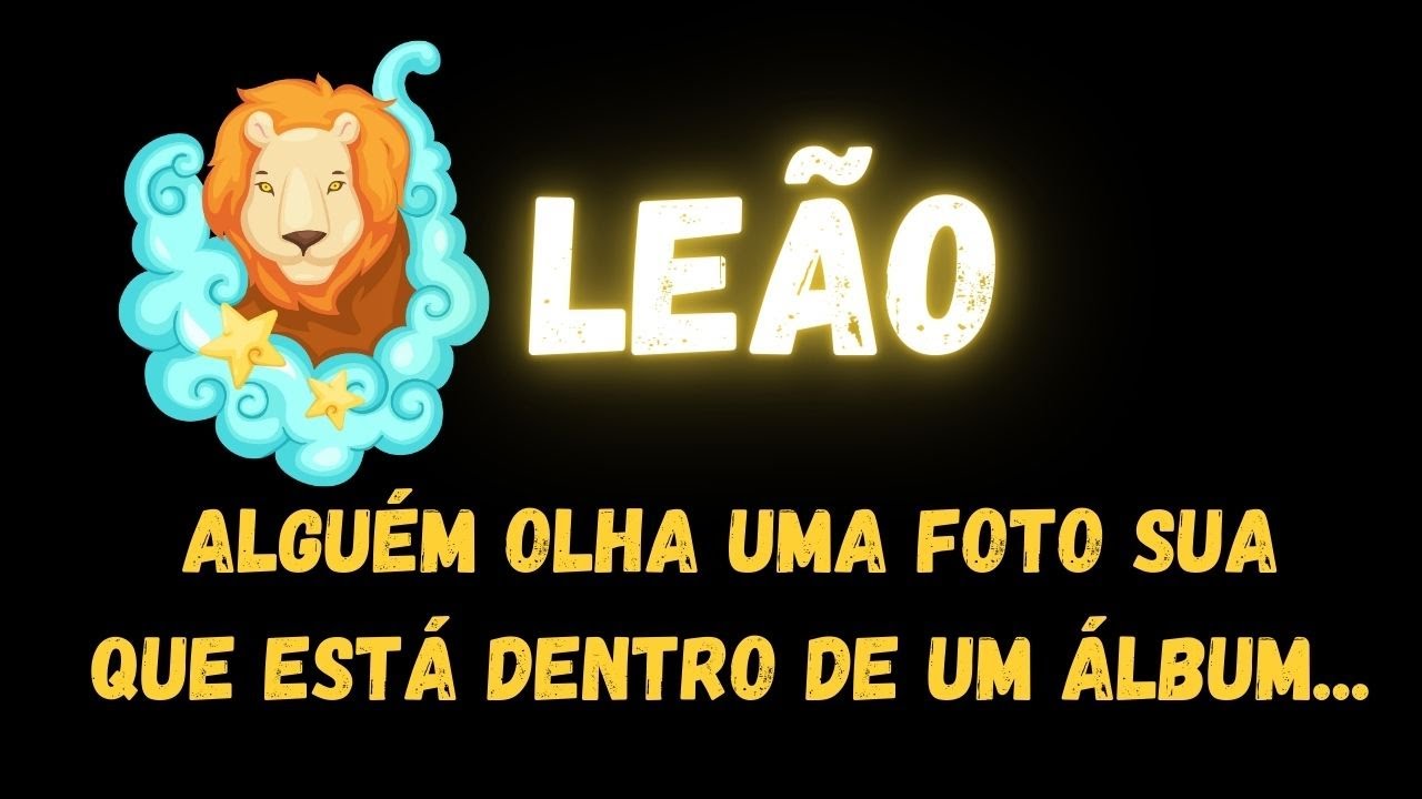 ♌️LEÃO😟 ALGUÉM OLHA UMA FOTO SUA QUE ESTÁ DENTRO DE UM ÁLBUM...