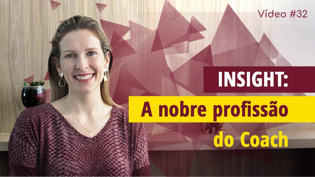 V&iacute;deo #32 - Insight: A nobre profiss&atilde;o do Coach | Fernanda Birck