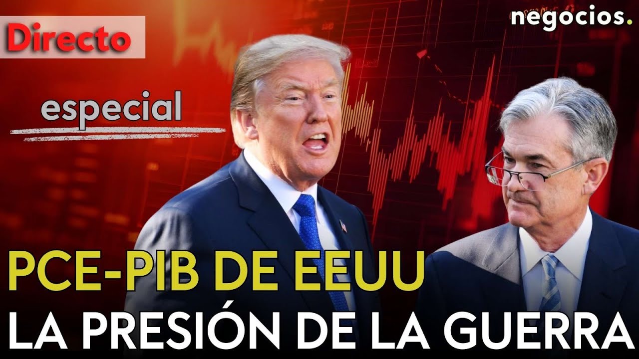 DIRECTO | ESPECIAL DATO DEL PCE Y PIB DE EEUU: TRUMP Y POWELL SIENTEN LA PRESIÓN DE LA GUERRA