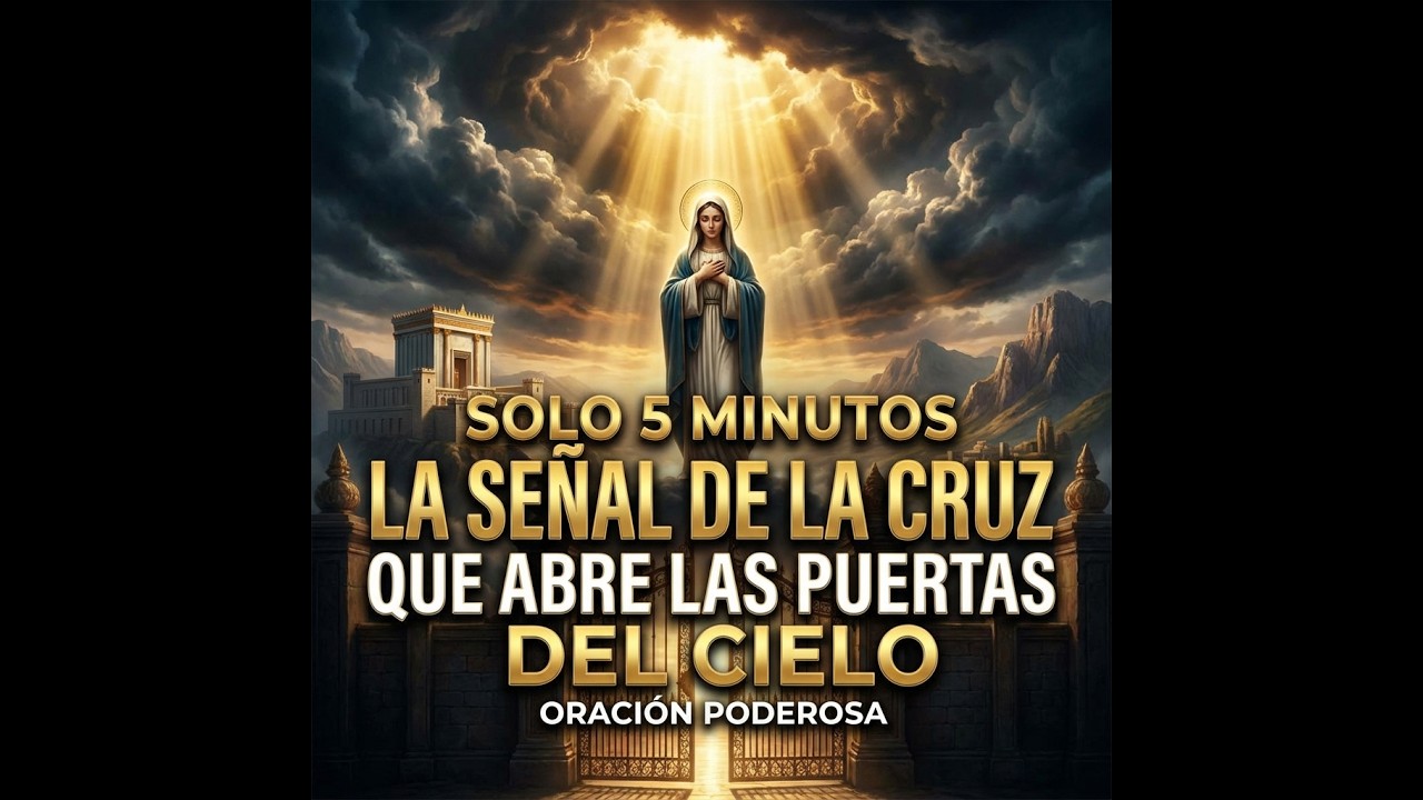 Solo 5 Minutos La Señal de la Cruz que abre las puertas del cielo