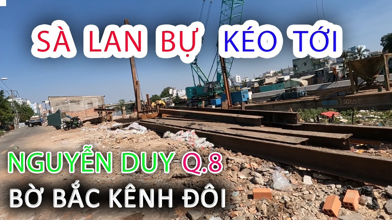 Sà Lan MỚI KÉO TỚI - Cầu HIỆP ÂN 2 và Giải Tỏa Bờ Bắc Kênh Đôi NGUYỄN DUY Quận 8 - Sài Gòn ngày nay