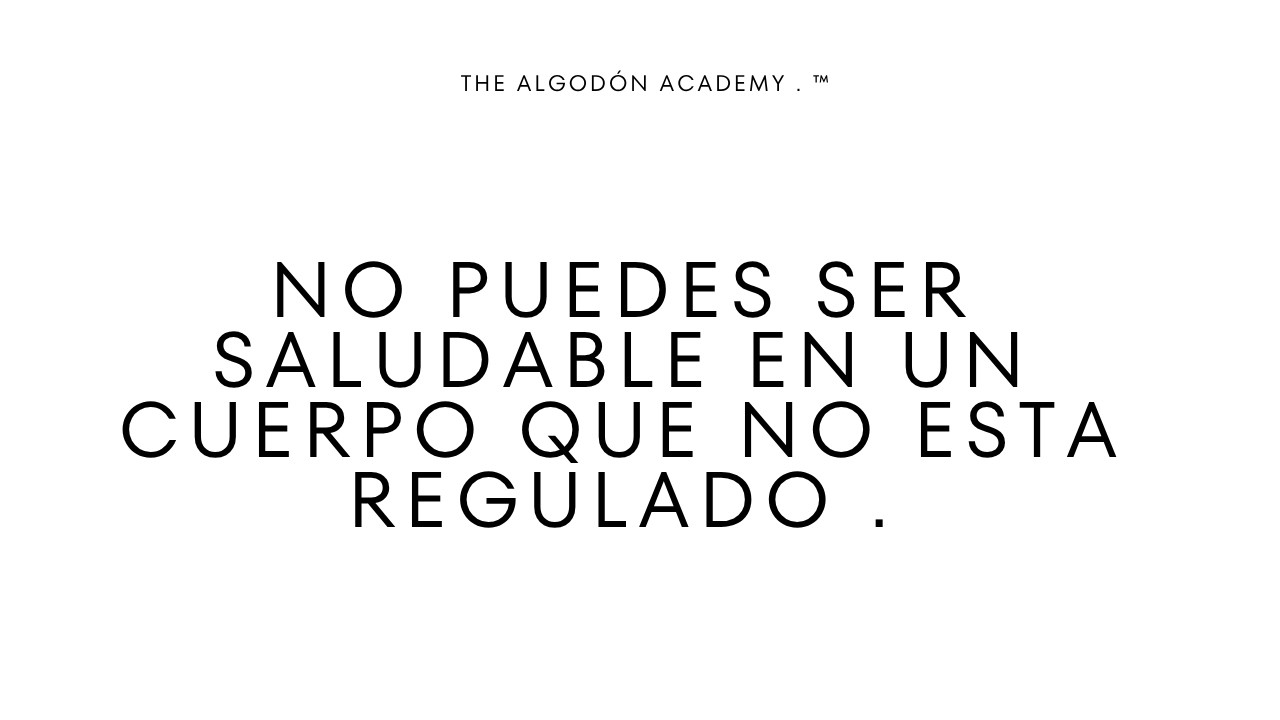No se puede tener una vida saludable en un cuerpo desregulado