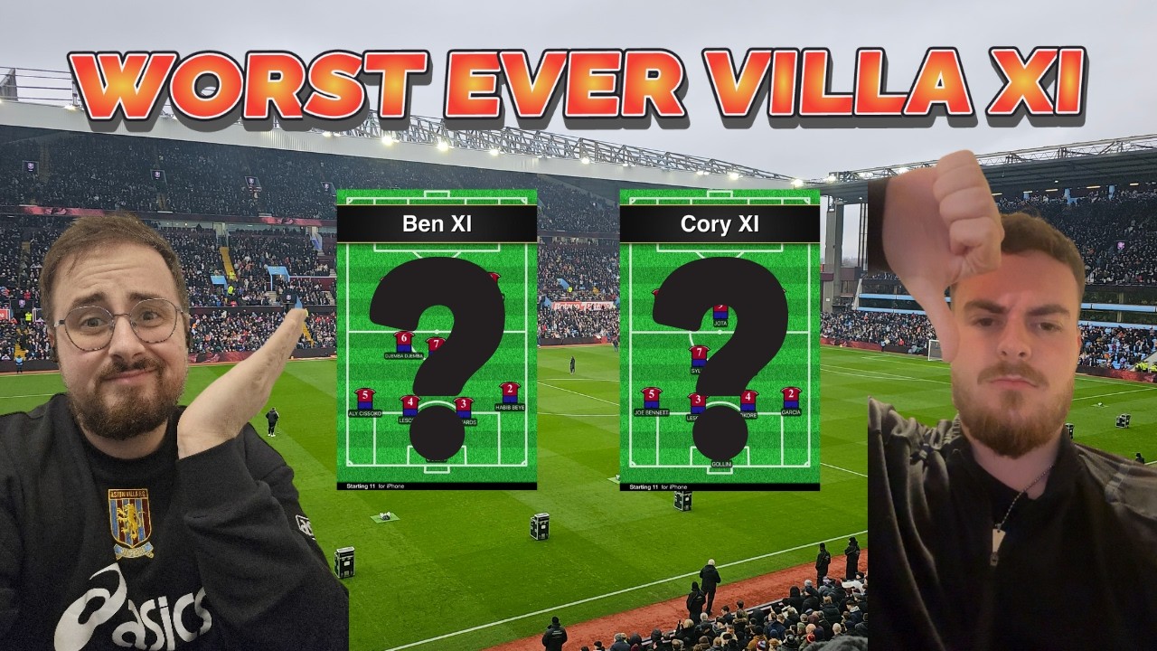 Picking our WORST EVER Aston Villa XI