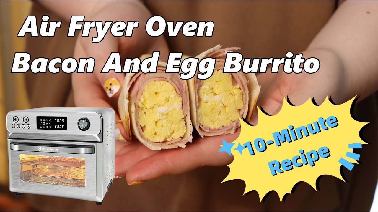 Air Fryer Oven Bacon And Egg Burrito -HYSapientia Air Fryer Oven Recipe