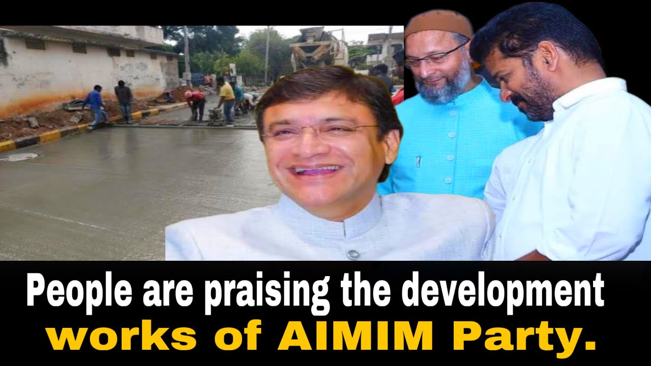 People are praising the development works of AIMIM Party. | BT NEWS