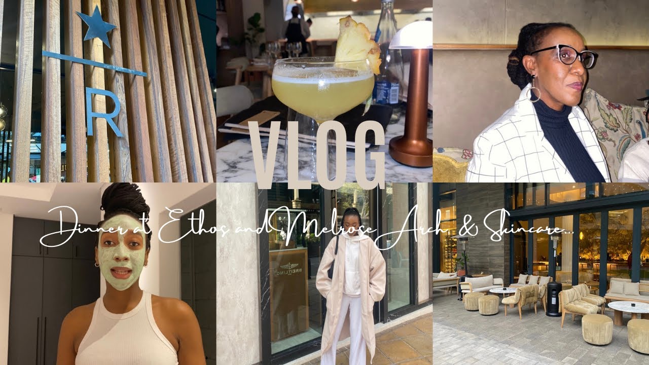 VLOG: Dinner at Ethos and Melrose Arch & Skincare!