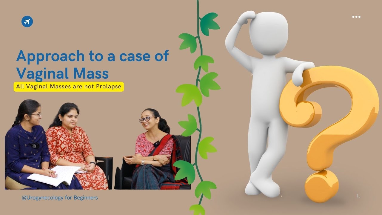 Approach to a case of Vaginal Mass | All vaginal masses are not Prolapse | Dr Mounika & Dr Sirisha