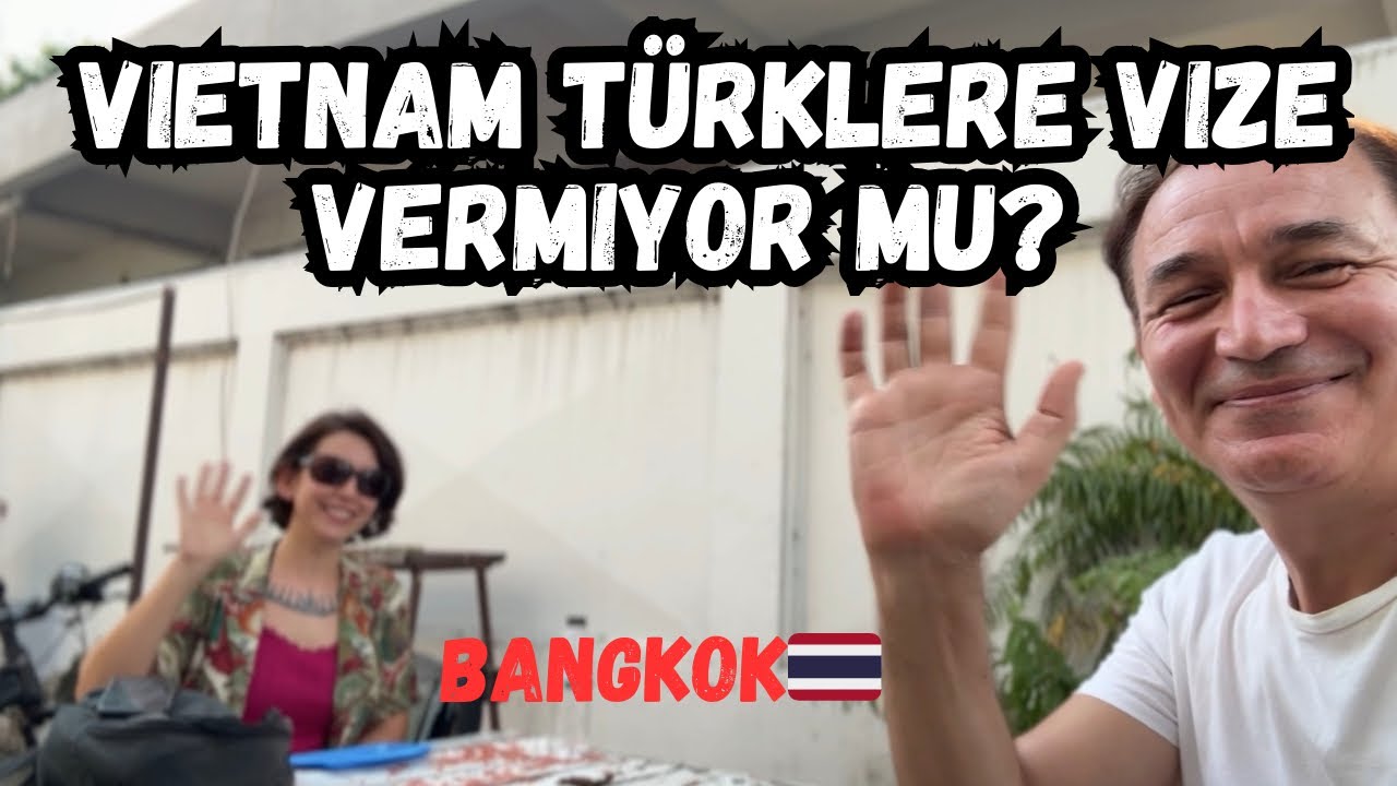 Vietnam Turklere Vize Vermiyor mu? Tayland'da Dikkat Edilmesi Gereken Konular