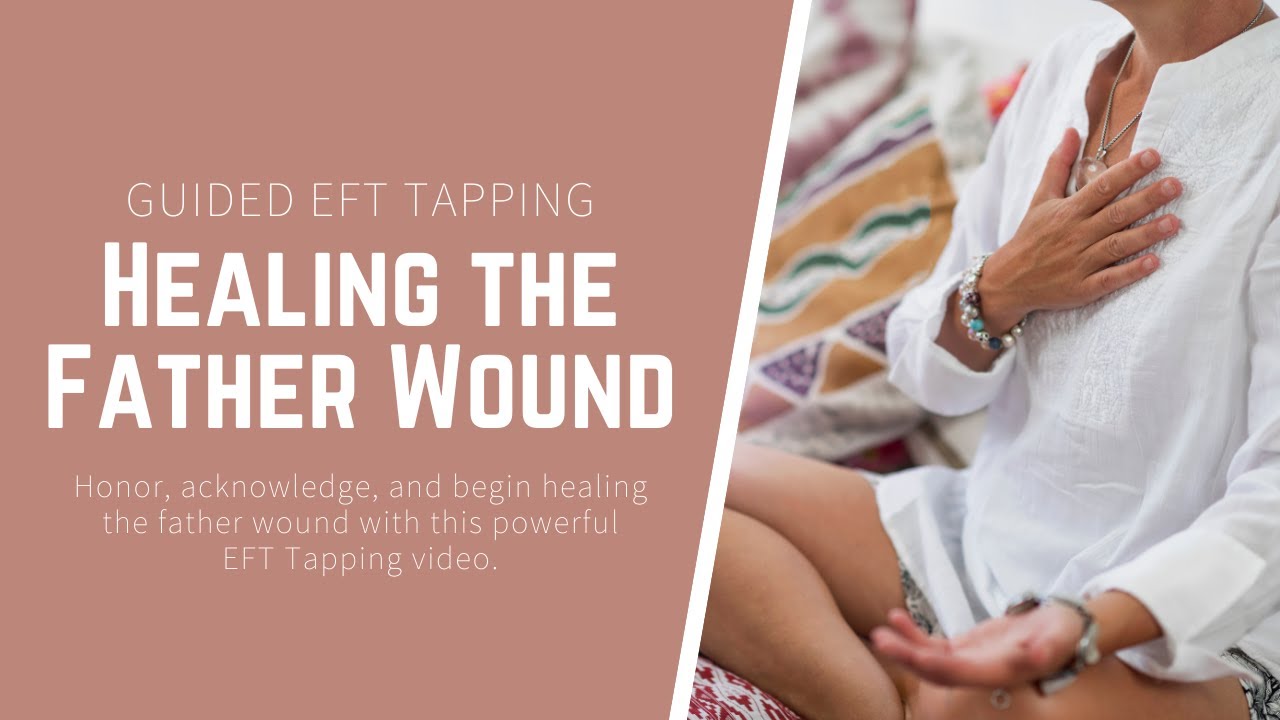 Guided EFT Tapping: Healing the Father Wound