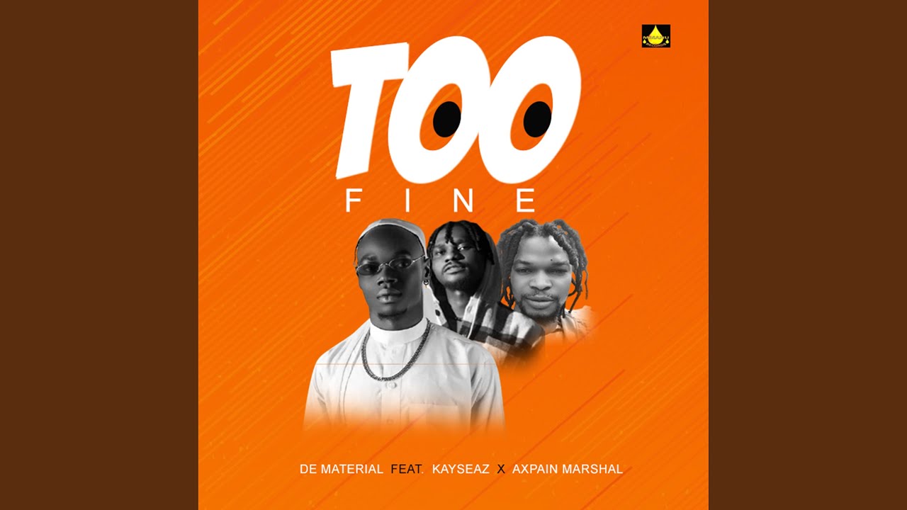 'Too Fine' (feat. Axpain Marshal & kayseaz)