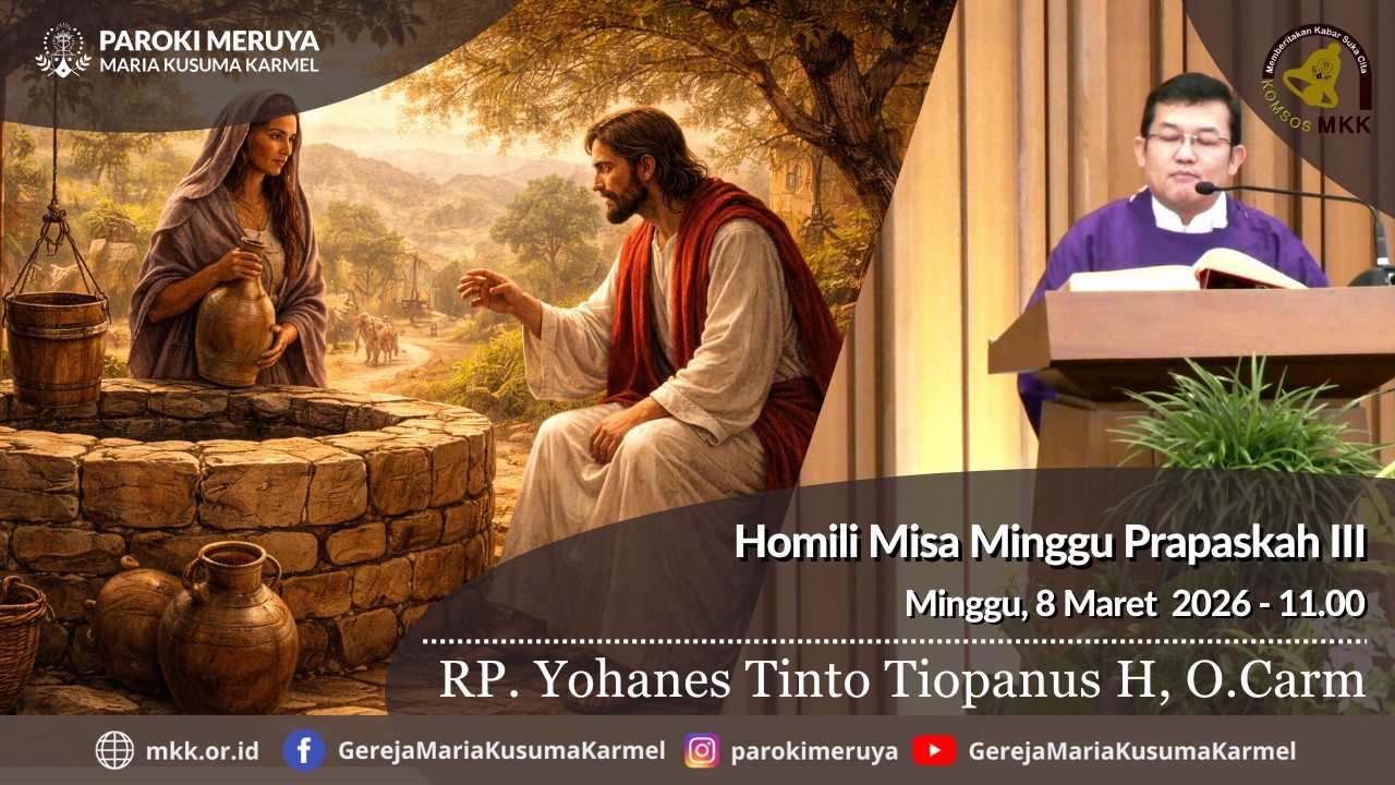 Homili RP. Yohanes Tinto Tiopanus H, O.Carm  Minggu, 08 Maret 2026 - 11.00 WIB