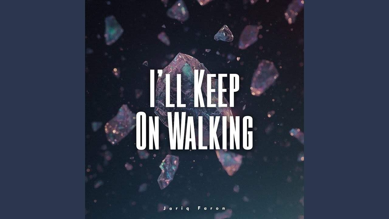 I’ll Keep On Walking