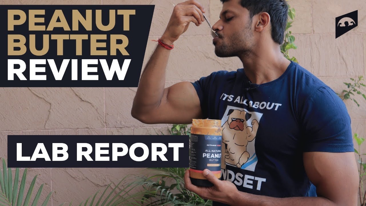 PEANUT BUTTER REVIEW WITH LAB TEST REPORT || FIRST TIME ON YOUTUBE || ALL ABOUT NUTRITION ||