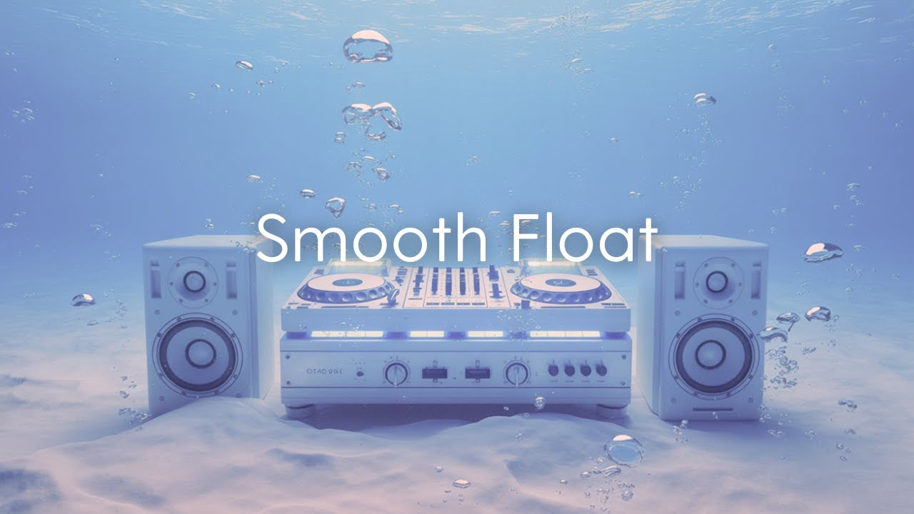 Smooth Float | Нежные грувы для свободного разума