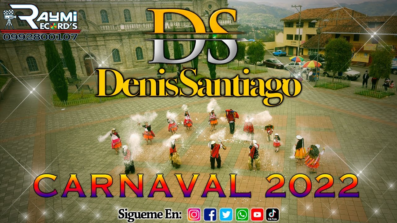 ►DENIS SANTIAGO ►Sumak Shunkitu© ►CARNAVAL 2022 ► RaymiRecords Pro©
