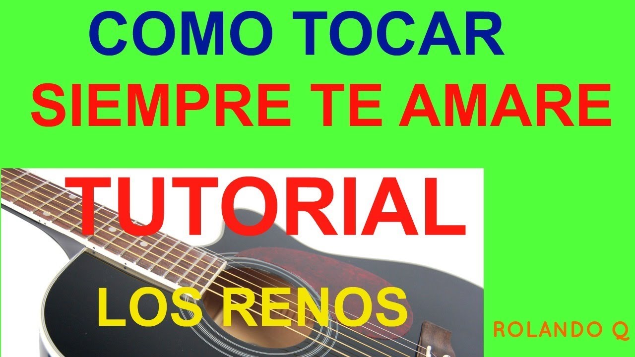 SIEMPRE TE AMARE (LOS RENOS TUTORIAL) CON GUITARA