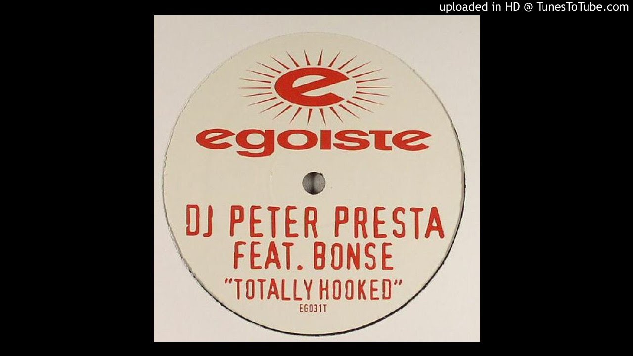 DJ Peter Presta Feat. Bonse ‎- Totally Hooked (Peter Presta's More Than A Vocal Mix)