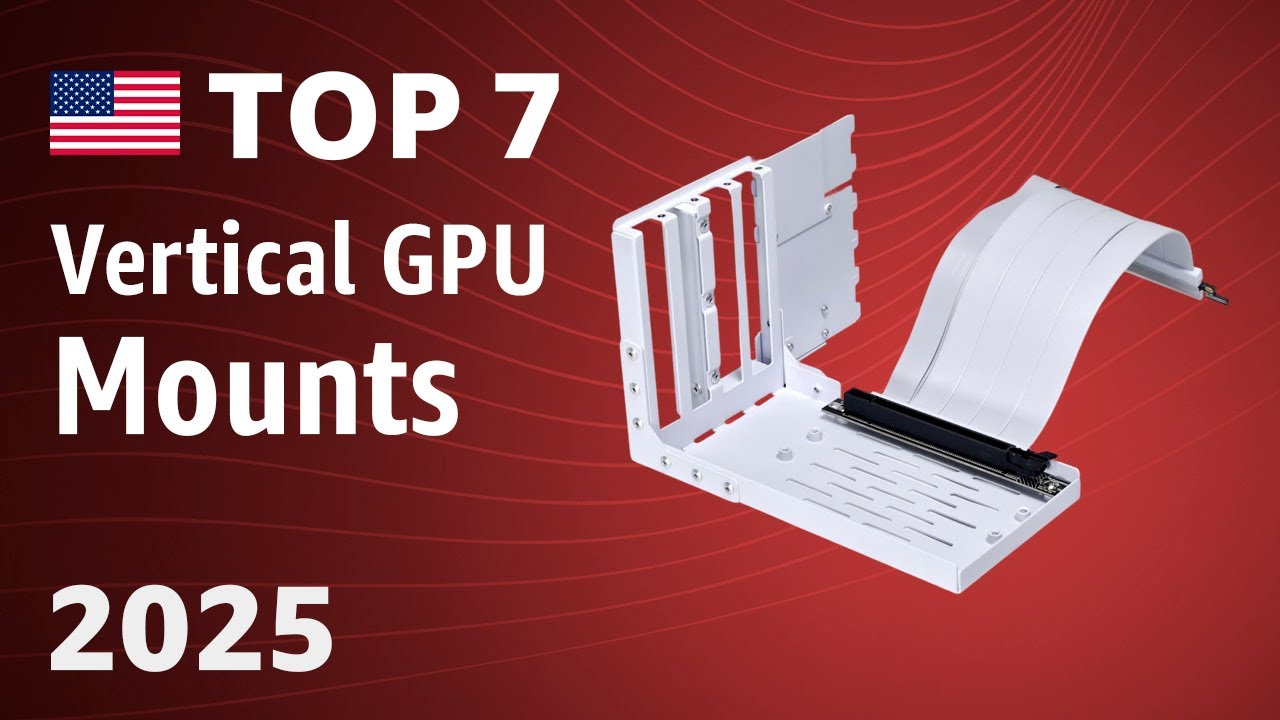 Top 7 Best Vertical GPU Mounts 2025