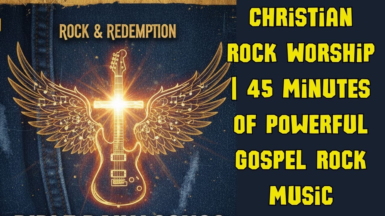 Christian Rock Worship |  Bible Songs Daily   45 Minutes of Powerful Gospel Rock Music