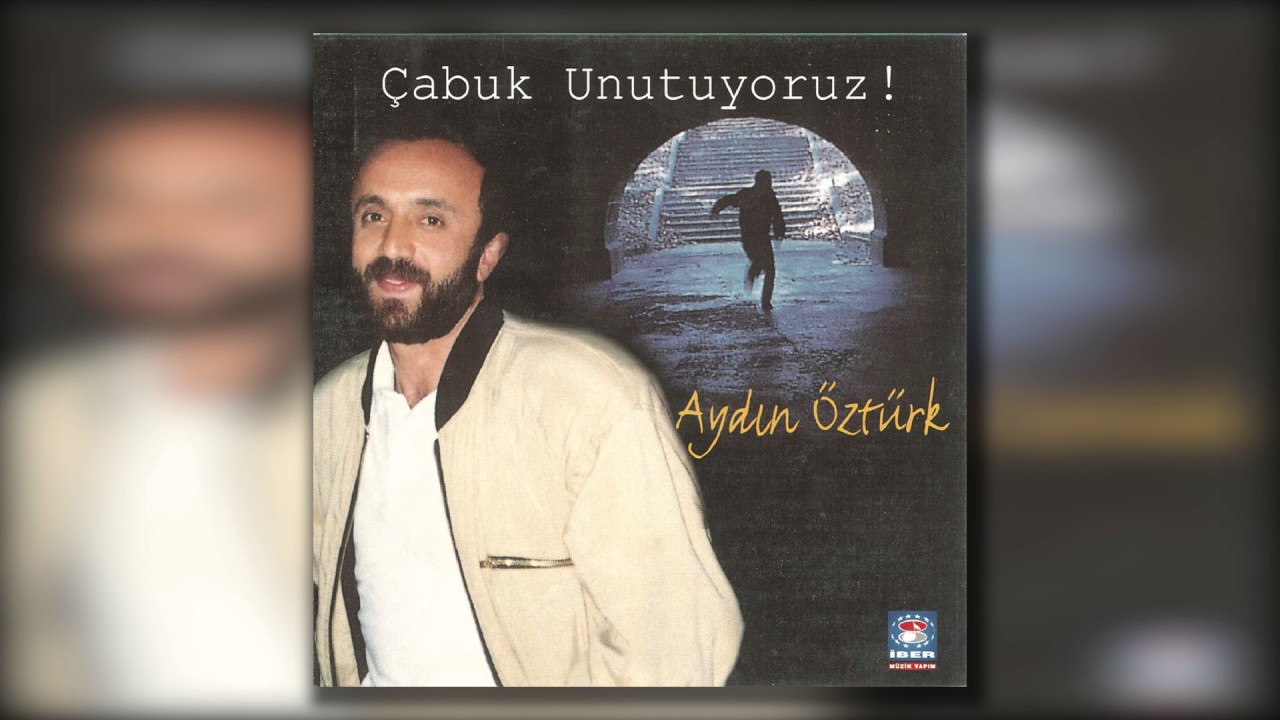 Aydın Öztürk - Çabuk Unutuyoruz