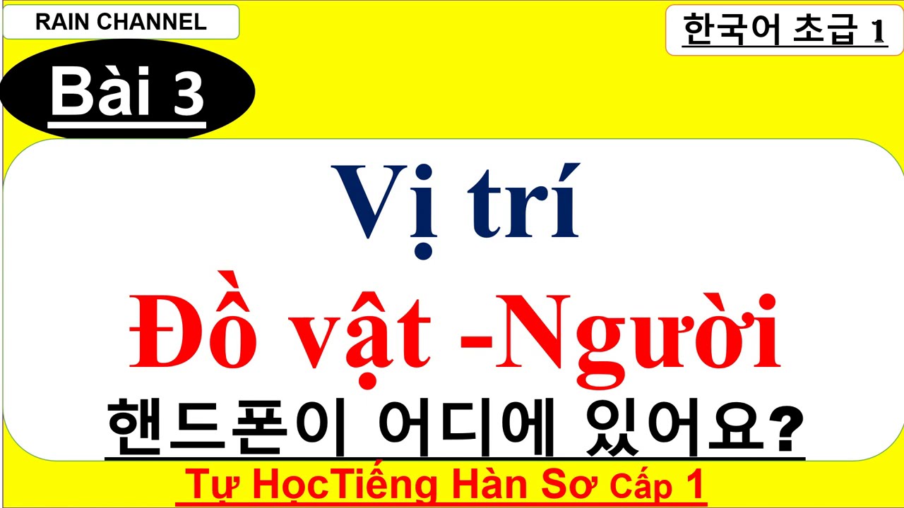 Bài 3: Hỏi &Trả lời về Vị Trí Đồ Vật& Người-Tự Học Tiếng Hàn sơ cấp 1 online Cho người mới bắt đầu