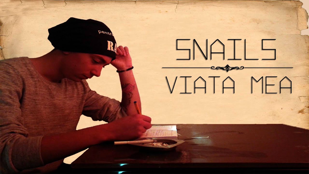Snails-Viata mea (Mixtape ''Pe Suflet'')