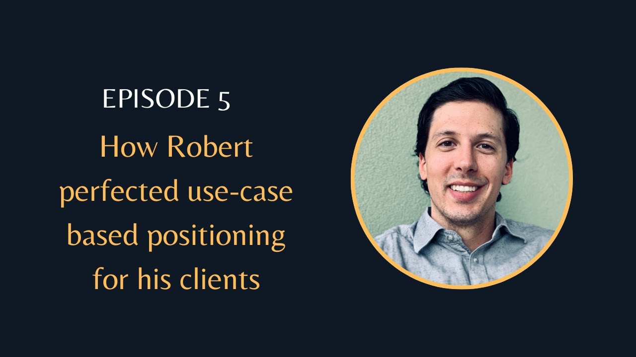 How Robert perfected use-case based positioning for his clients