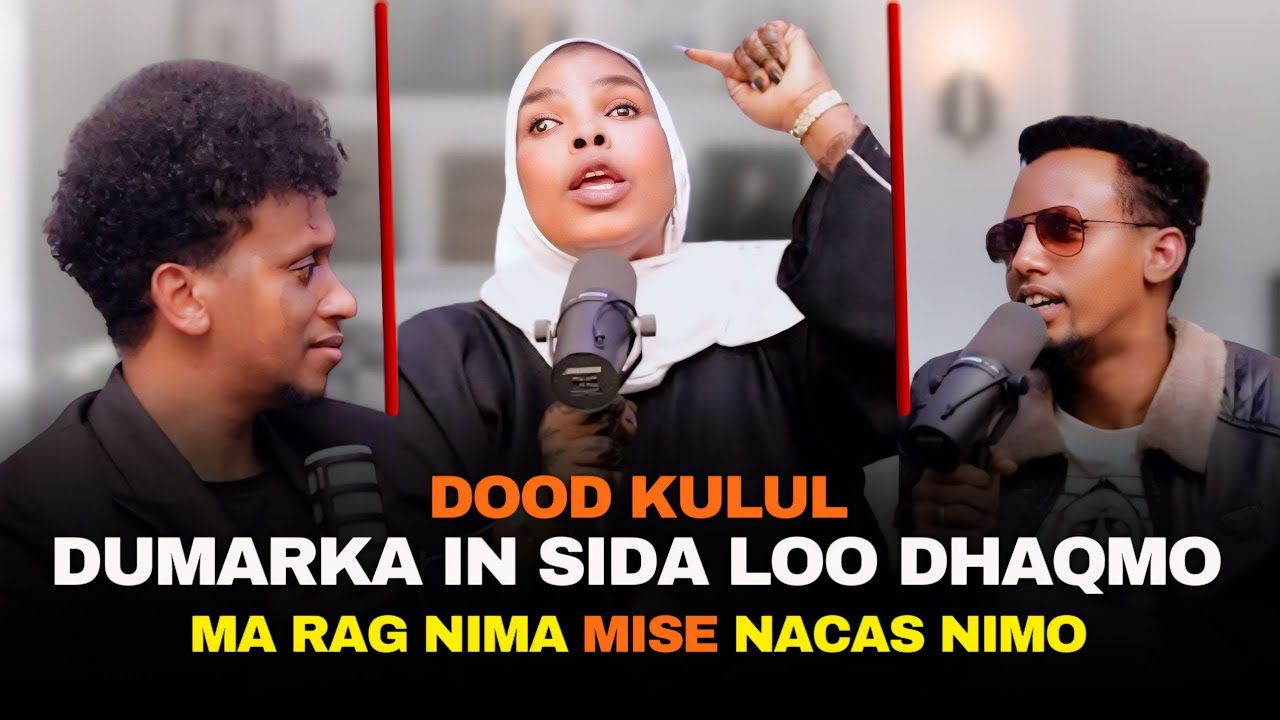 Dood Adag! Dumarka In saan loola dhaqmo ma rag nima mise Nacas Nimo